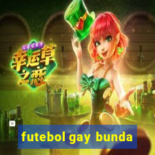 futebol gay bunda